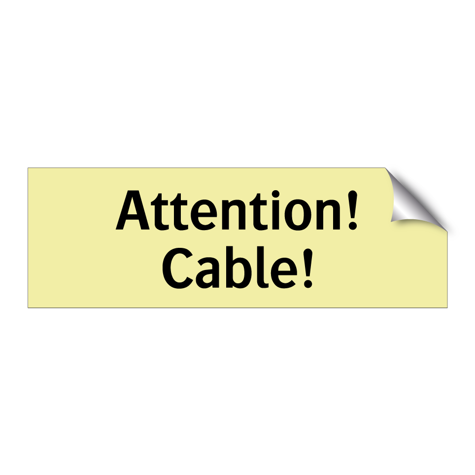 Attention! Cable!