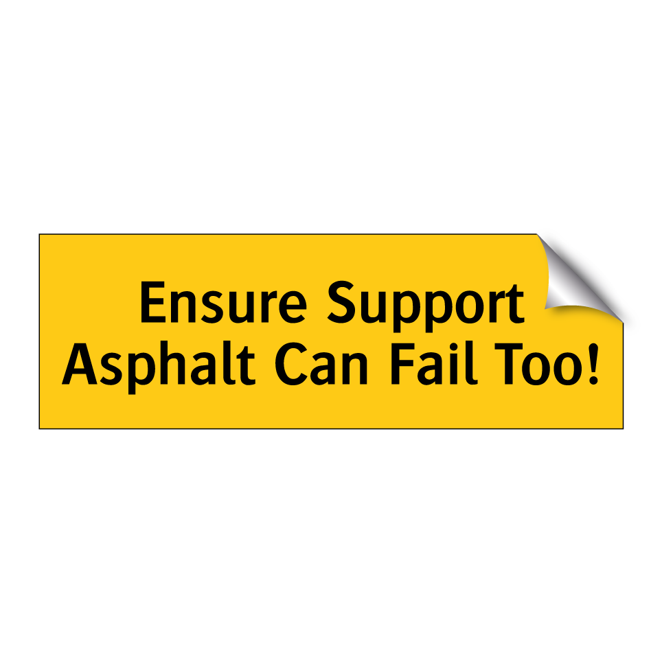 Ensure Support Asphalt Can Fail Too!