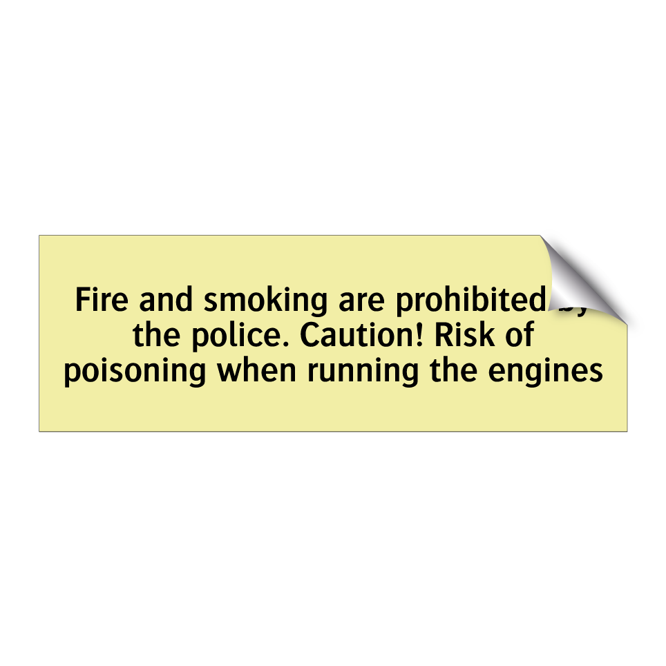 Fire and smoking are prohibited by the police. Caution! Risk of poisoning when running the engines