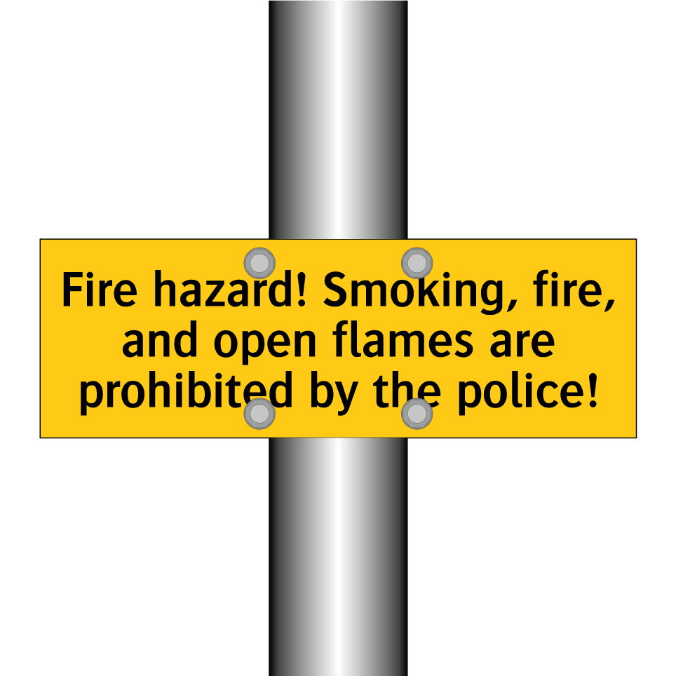 Fire hazard! Smoking, fire, and open flames are prohibited by the police!