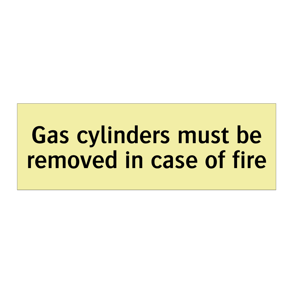 Gas cylinders must be removed in case of fire