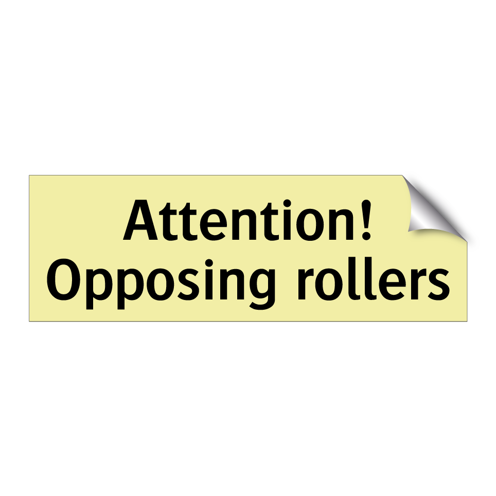 Attention! Opposing rollers