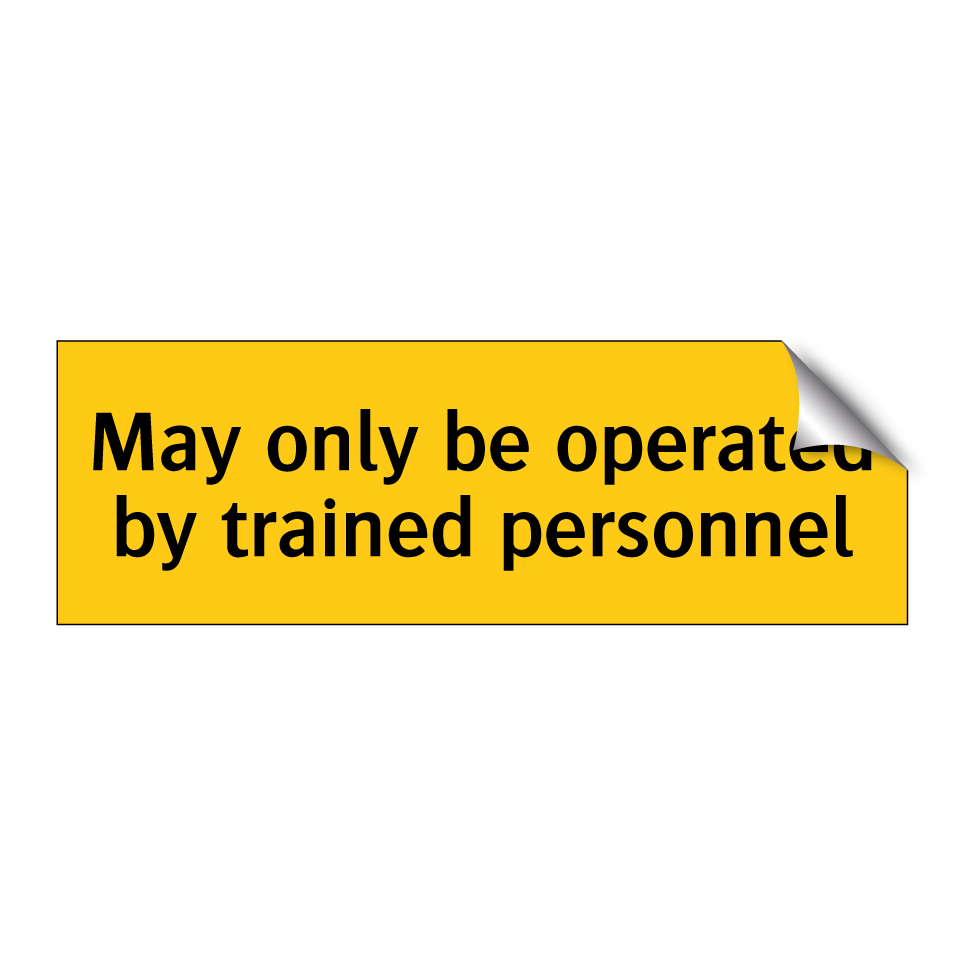 May only be operated by trained personnel