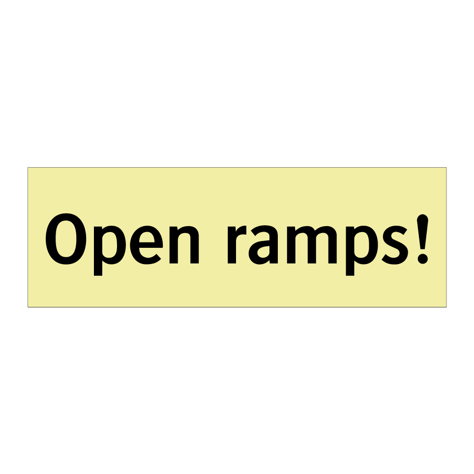 Open ramps!