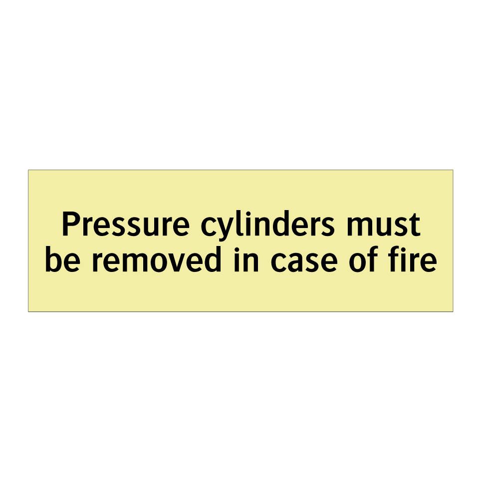 Pressure cylinders must be removed in case of fire