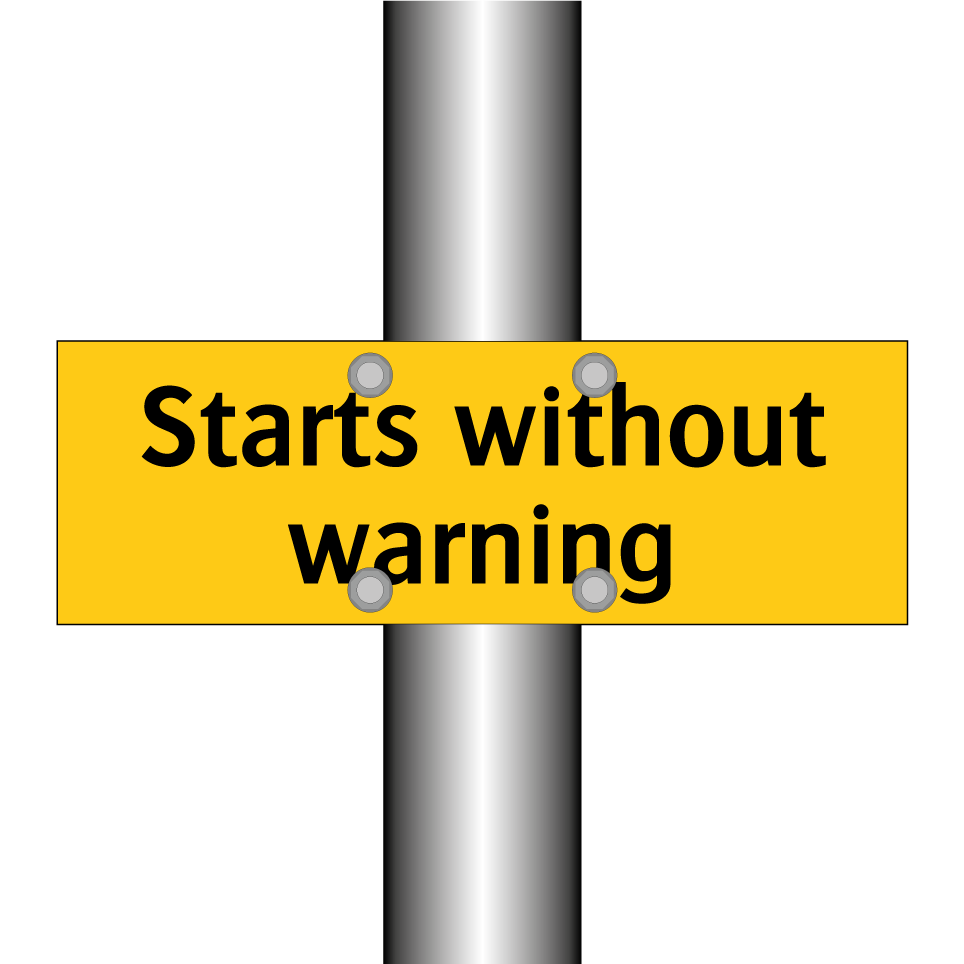Starts without warning