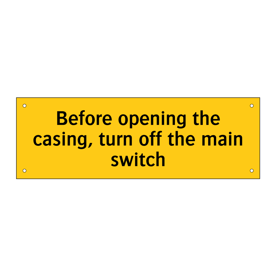 Before opening the casing, turn off the main switch