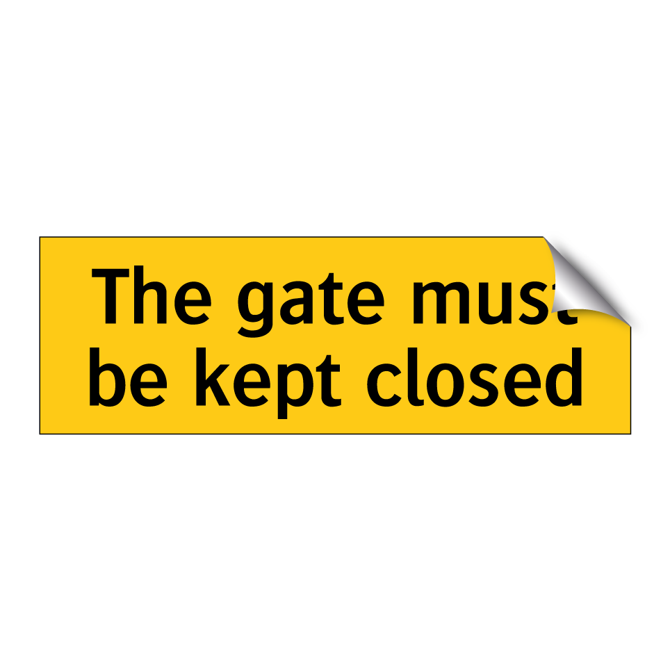 The gate must be kept closed