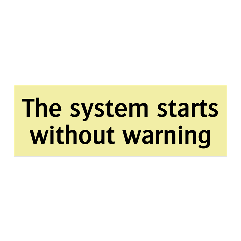 The system starts without warning