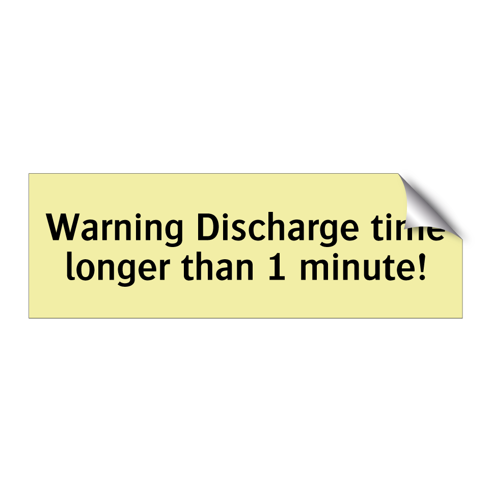 Warning Discharge time longer than 1 minute!