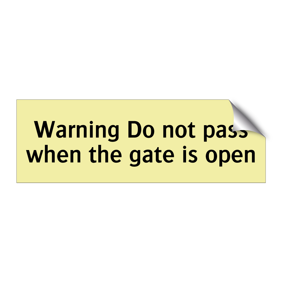 Warning Do not pass when the gate is open