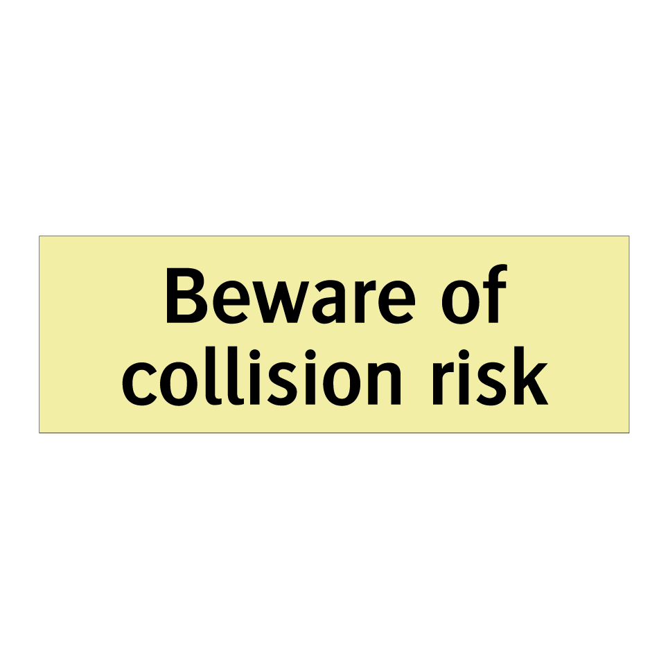 Beware of collision risk