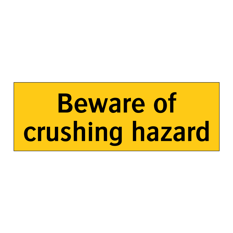 Beware of crushing hazard