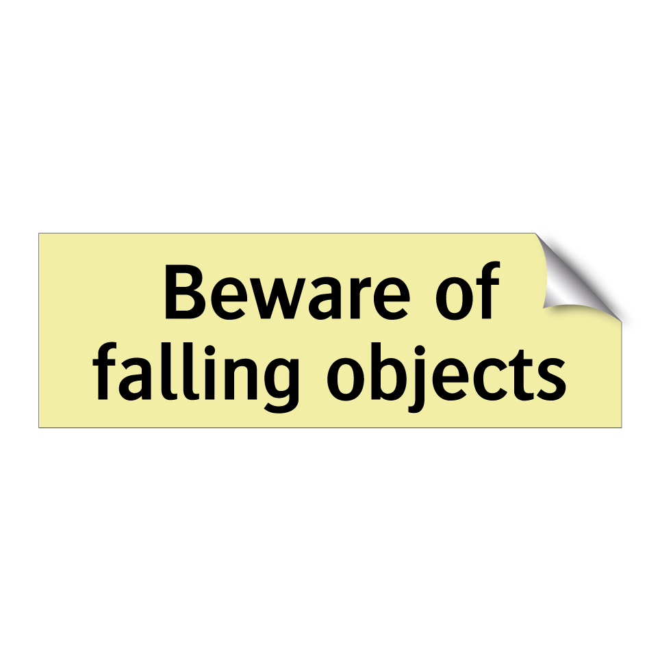 Beware of falling objects
