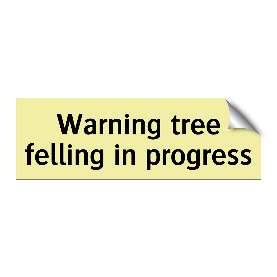 Warning tree felling in progress