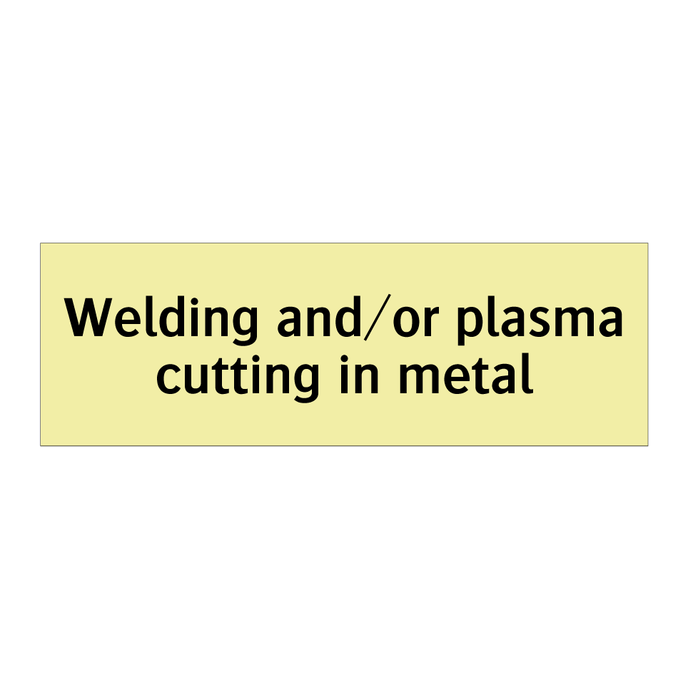 Welding and/or plasma cutting in metal