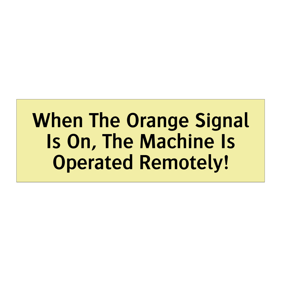 When The Orange Signal Is On, The Machine Is Operated Remotely!