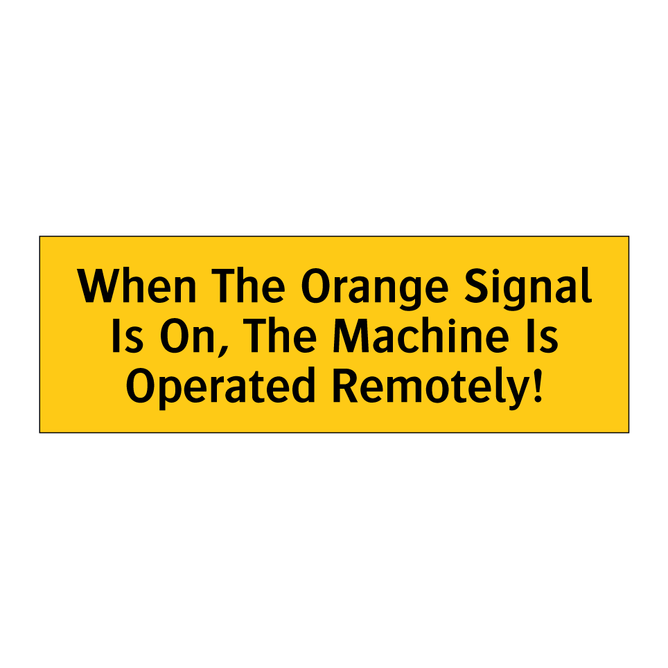 When The Orange Signal Is On, The Machine Is Operated Remotely!