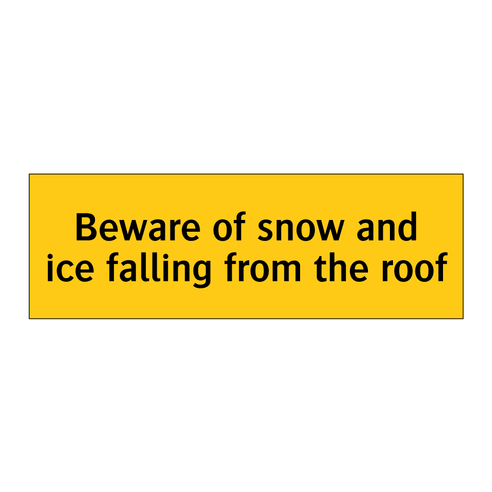 Beware of snow and ice falling from the roof