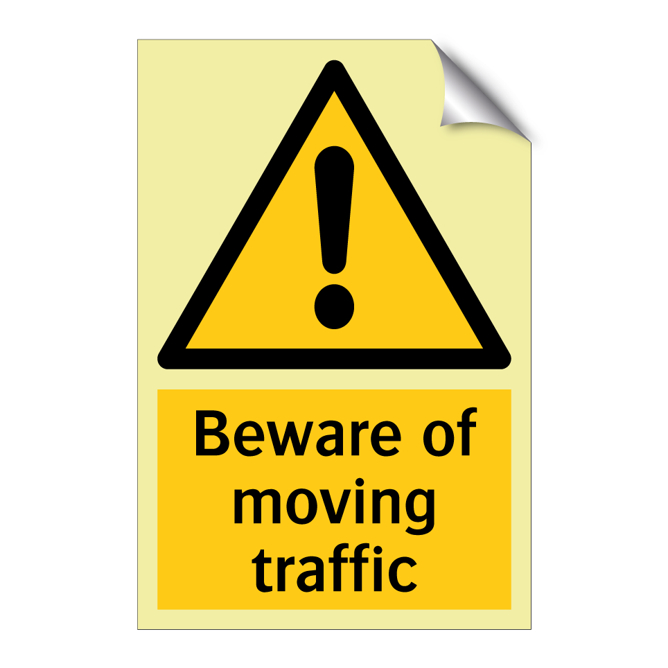 Beware of moving traffic