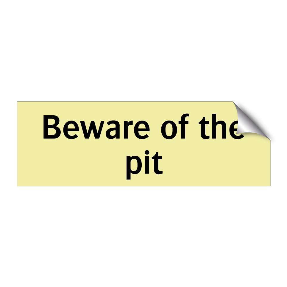 Beware of the pit