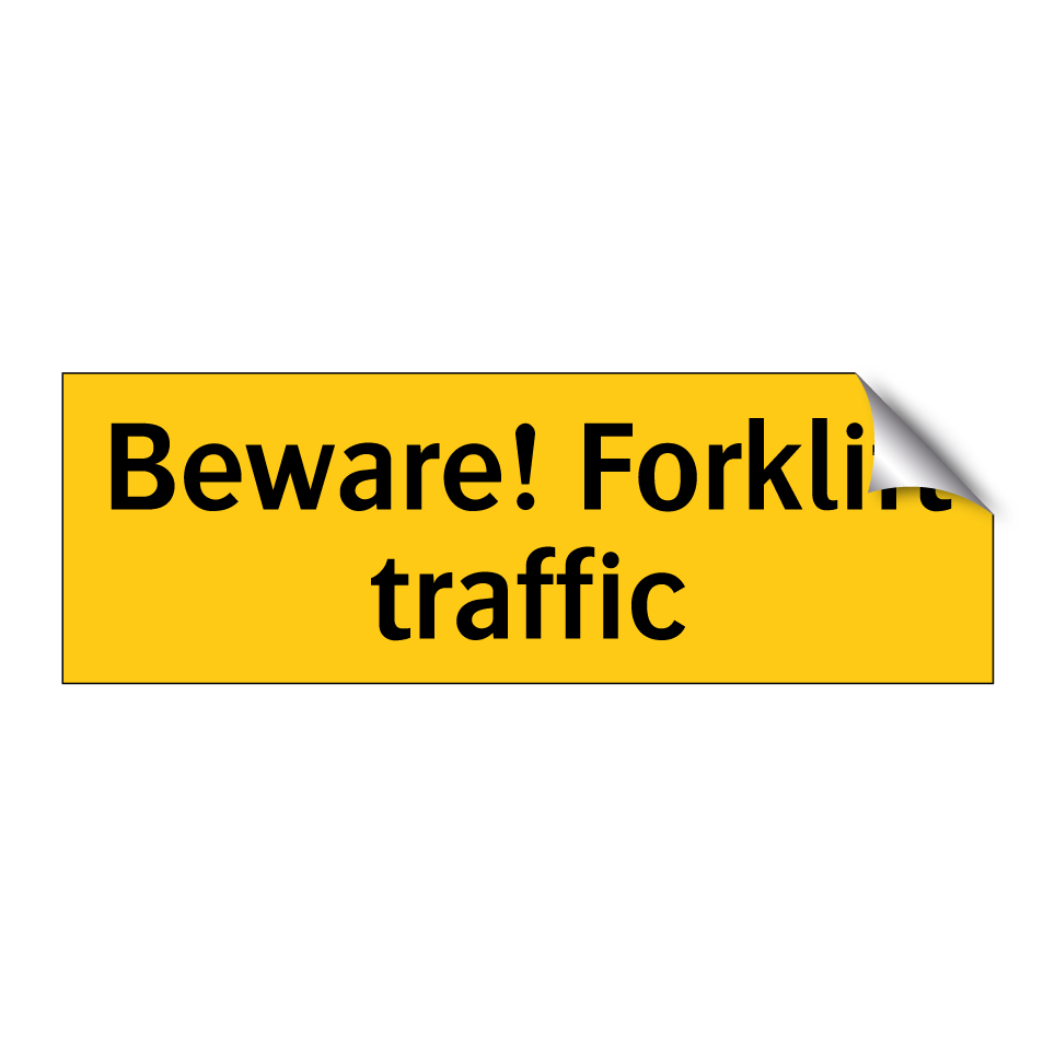 Beware! Forklift traffic