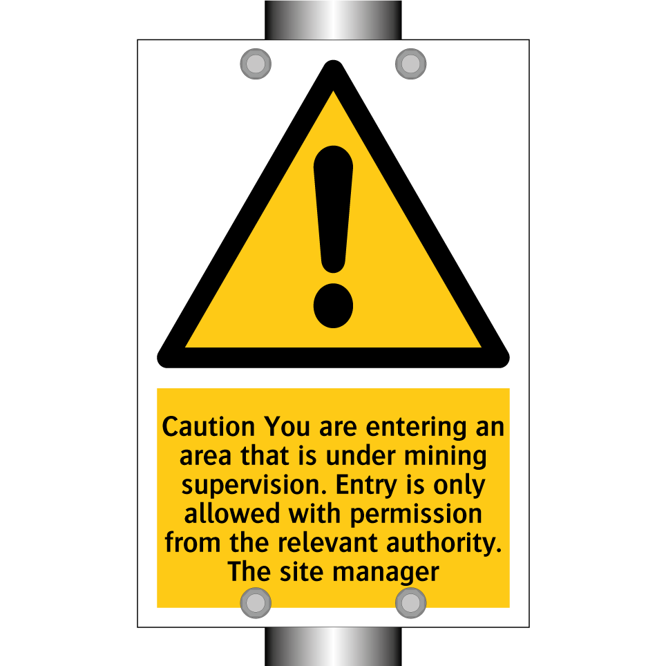 Caution You are entering an area that is under mining supervision. Entry is only allowed with permission from the relevant authority. The site manager
