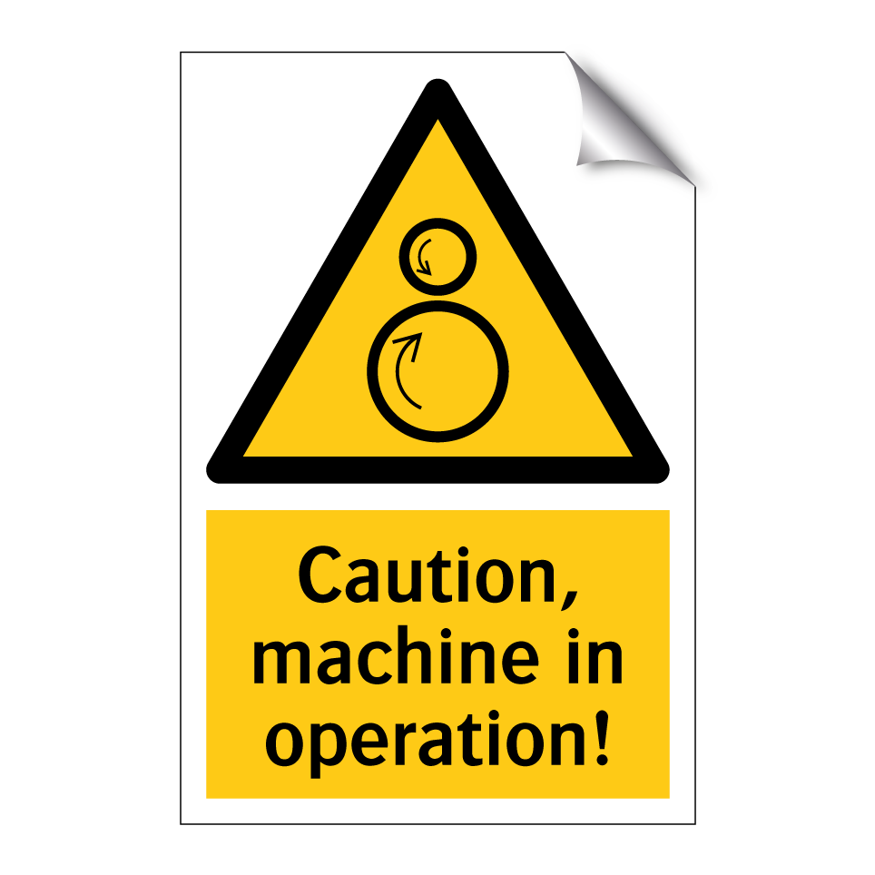 Caution, machine in operation!