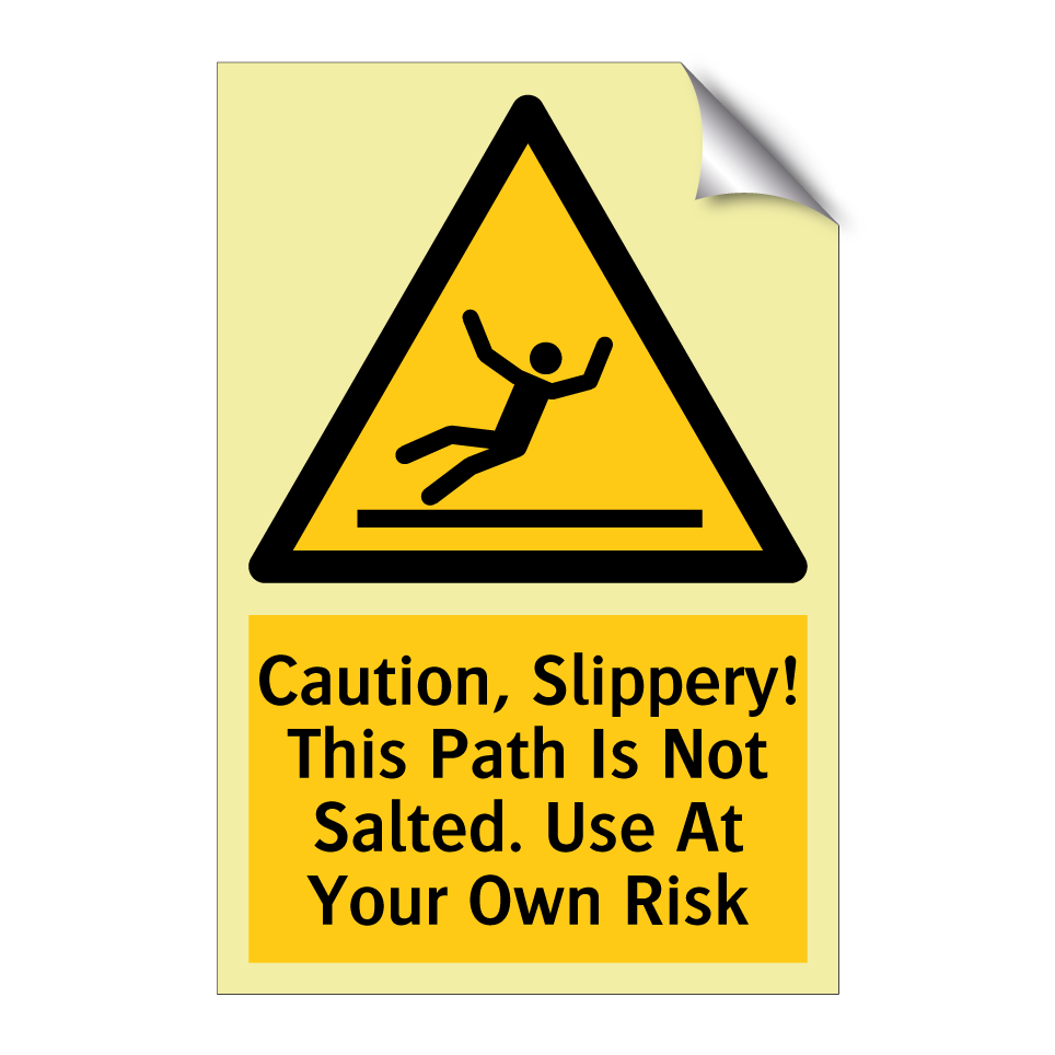 Caution, Slippery! This Path Is Not Salted. Use At Your Own Risk