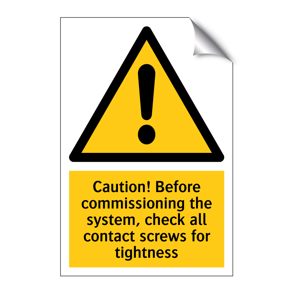 Caution! Before commissioning the system, check all contact screws for tightness