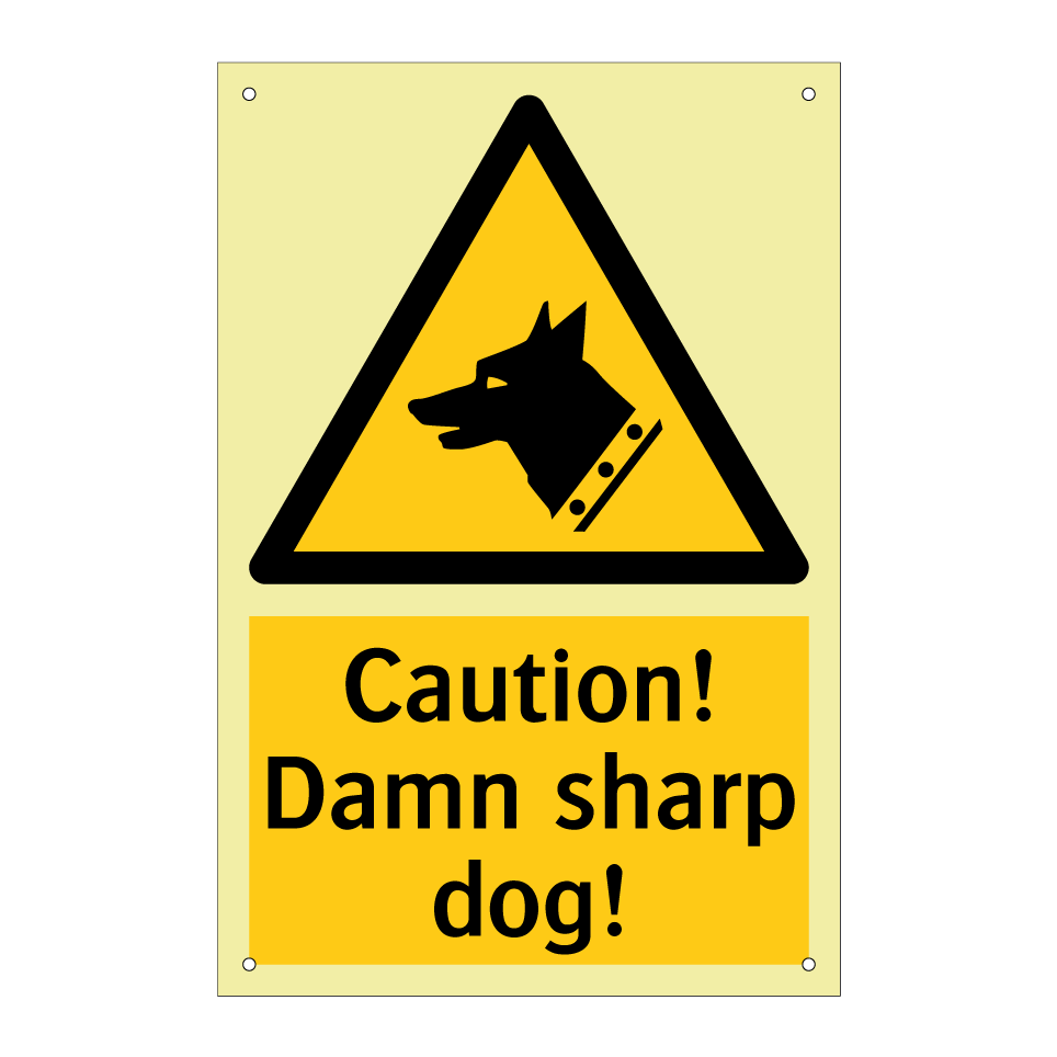 Caution! Damn sharp dog!