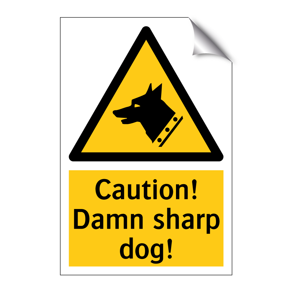 Caution! Damn sharp dog!