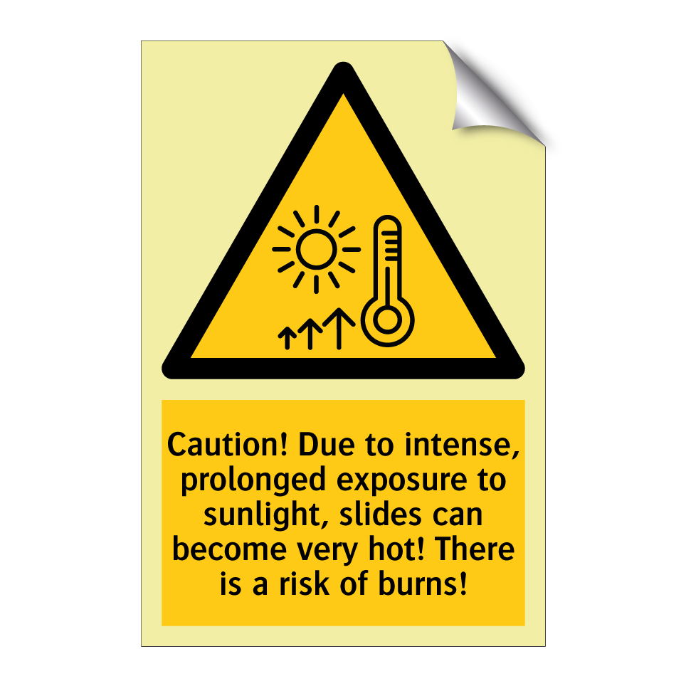 Caution! Due to intense, prolonged exposure to sunlight, slides can become very hot! There is a risk of burns!
