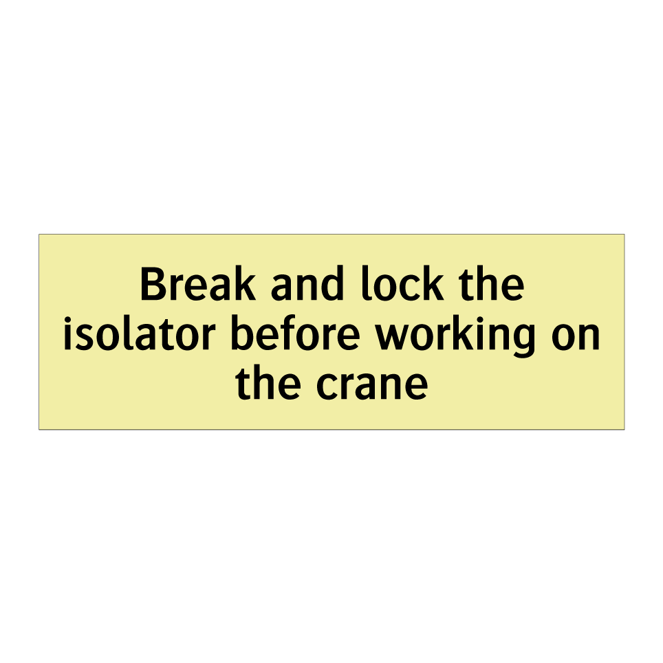 Break and lock the isolator before working on the crane