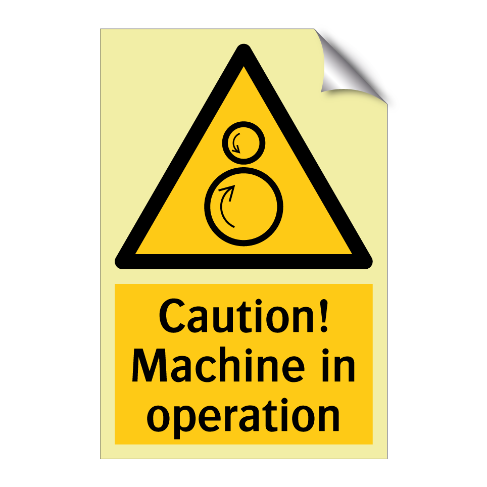 Caution! Machine in operation