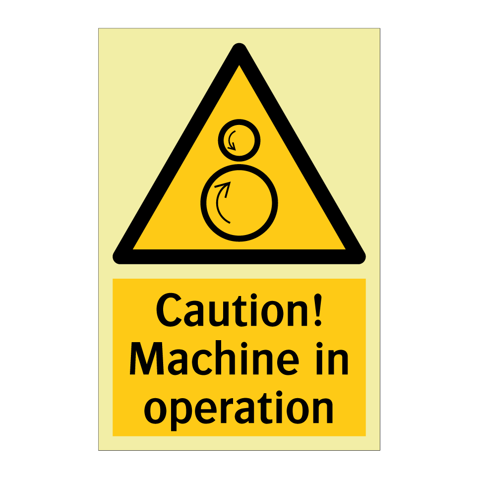 Caution! Machine in operation