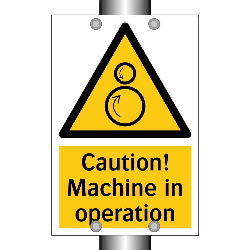 Caution! Machine in operation