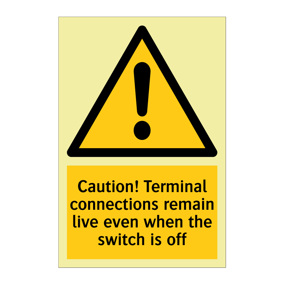 Caution! Terminal connections remain live even when the switch is off