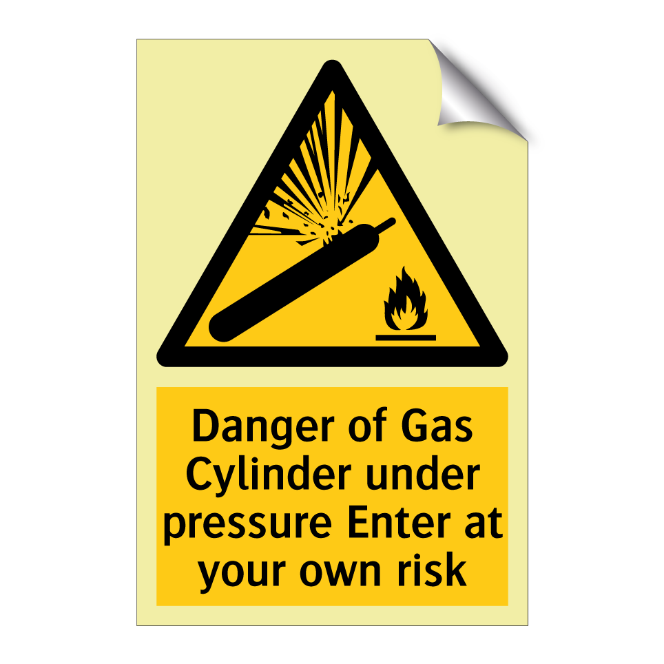 Danger of Gas Cylinder under pressure Enter at your own risk
