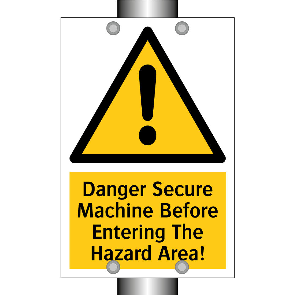 Danger Secure Machine Before Entering The Hazard Area!