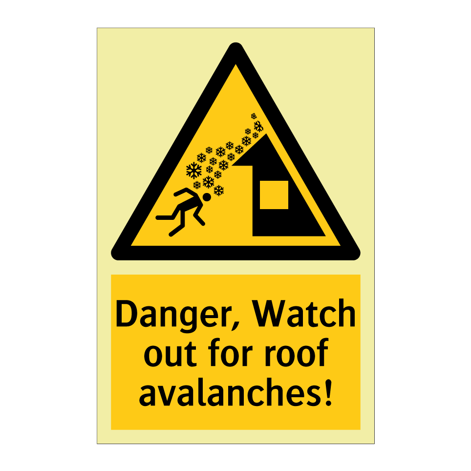 Danger, Watch out for roof avalanches!