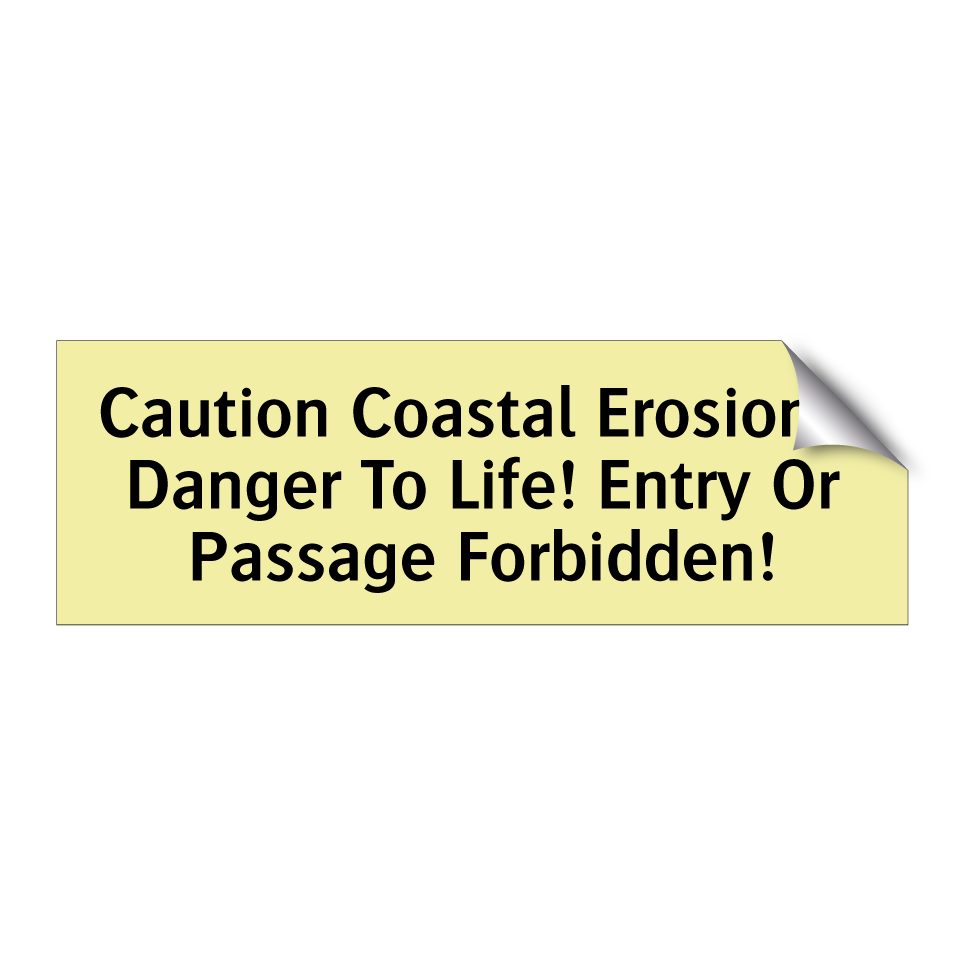 Caution Coastal Erosions! Danger To Life! Entry Or Passage Forbidden!