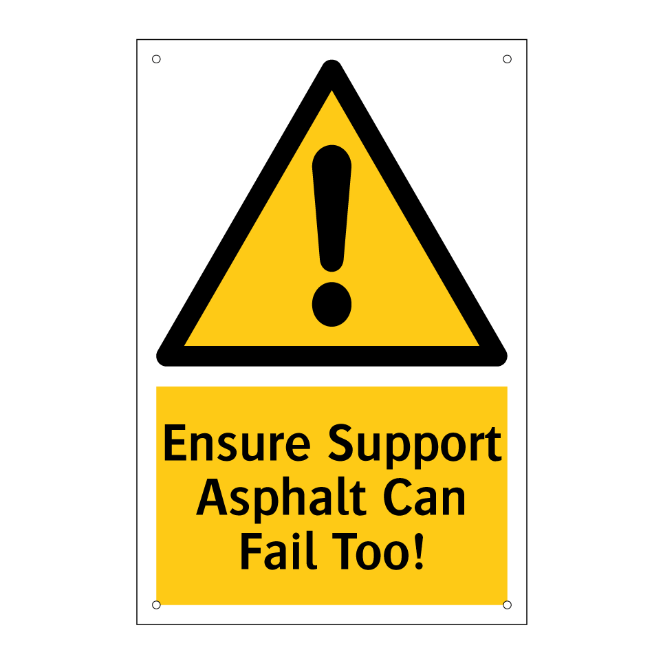 Ensure Support Asphalt Can Fail Too!