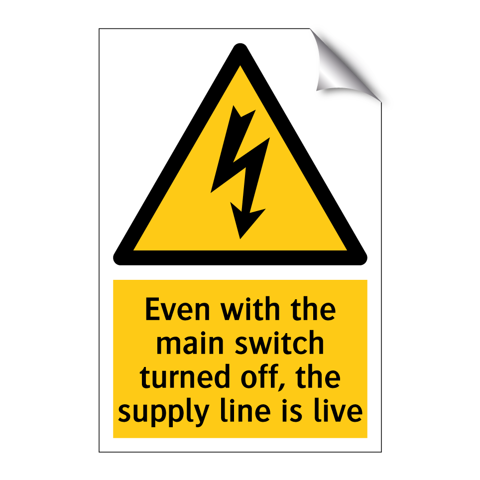 Even with the main switch turned off, the supply line is live