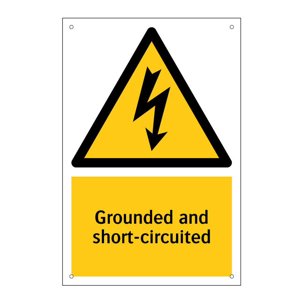Grounded and short-circuited