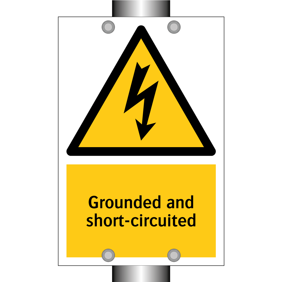 Grounded and short-circuited