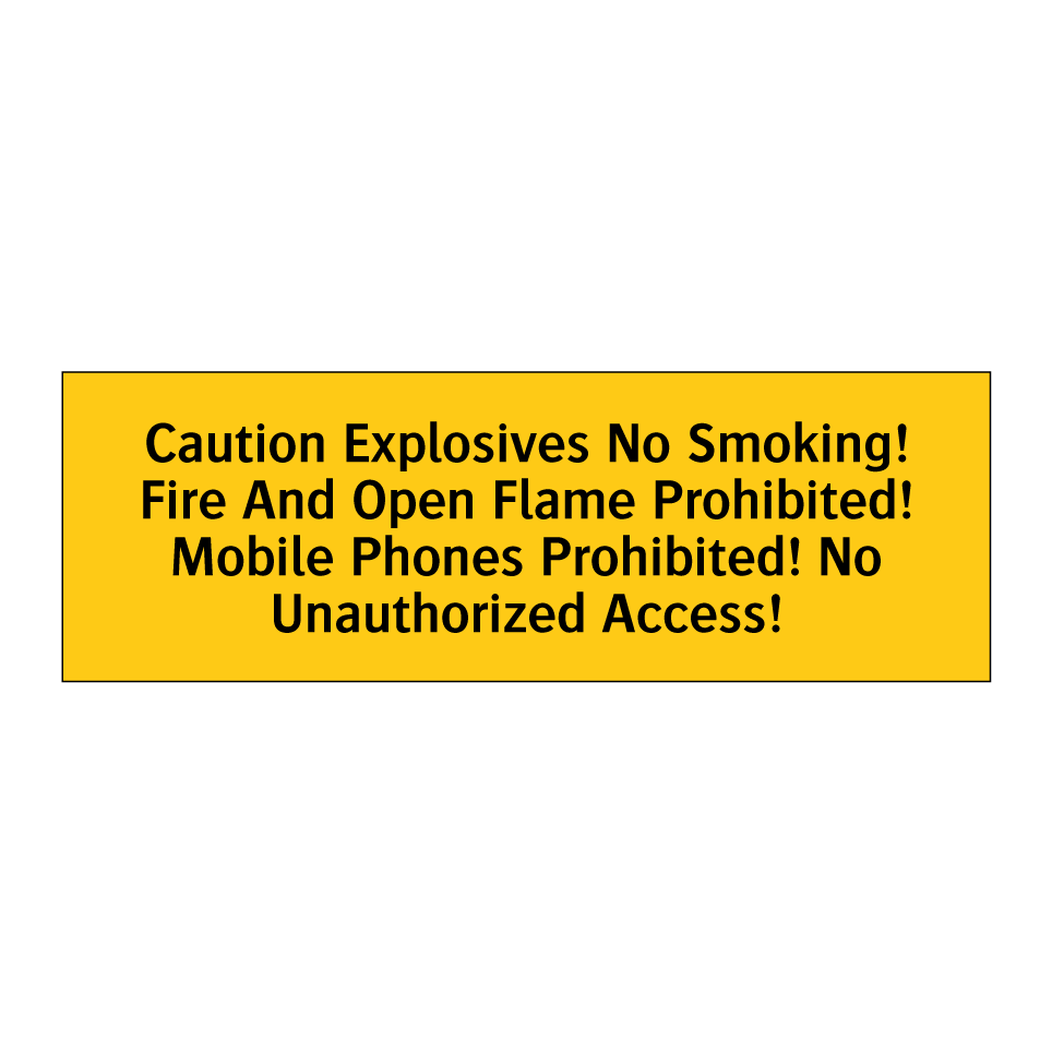 Caution Explosives No Smoking! Fire And Open Flame Prohibited! Mobile Phones Prohibited! No Unauthorized Access!