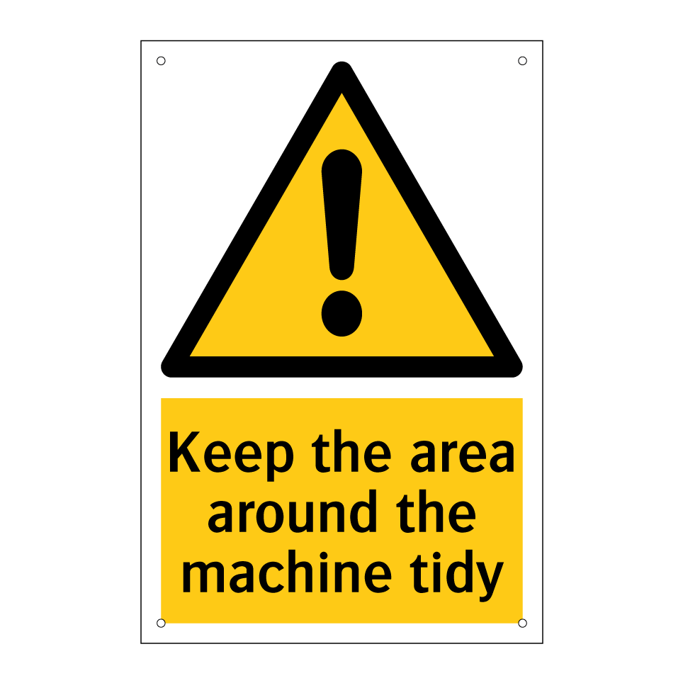 Keep the area around the machine tidy