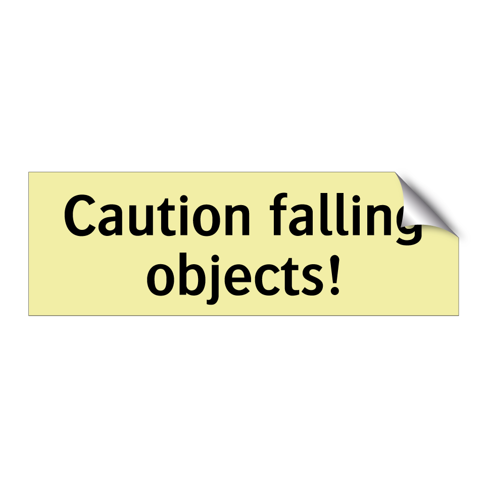 Caution falling objects!