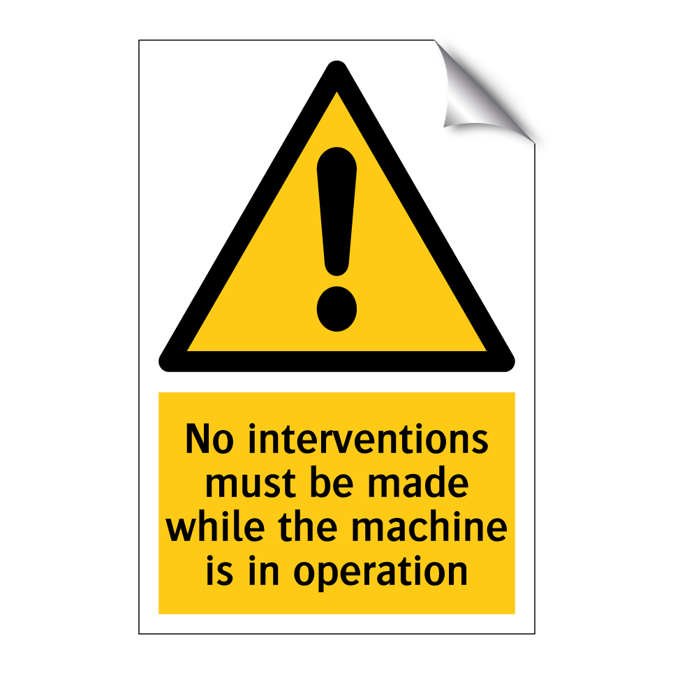 No interventions must be made while the machine is in operation